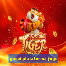 gucci plataforma jogo